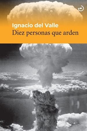 DIEZ PERSONAS QUE ARDEN | 9788419964236 | VALLE,IGNACIO DEL | Libreria Geli - Librería Online de Girona - Comprar libros en catalán y castellano