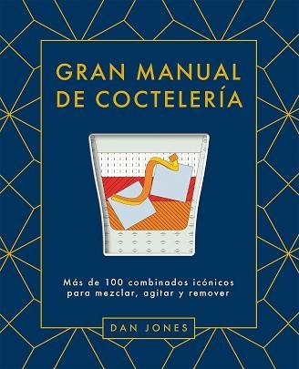 GRAN MANUAL DE COCTELERÍA | 9788419043078 | JONES, DAN | Libreria Geli - Librería Online de Girona - Comprar libros en catalán y castellano