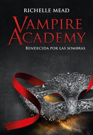VAMPIRE ACADEMY-3.BENDECIDA POR LAS SOMBRAS | 9788418359859 | MEAD, RICHELLE | Libreria Geli - Librería Online de Girona - Comprar libros en catalán y castellano