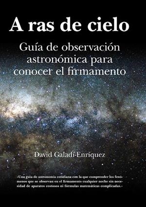 A RAS DE CIELO.GUIA DE OBSERVACION ASTRONOMICA PARA CONOCER | 9788496968479 | GALADI-ENRIQUEZ,DAVID | Libreria Geli - Librería Online de Girona - Comprar libros en catalán y castellano