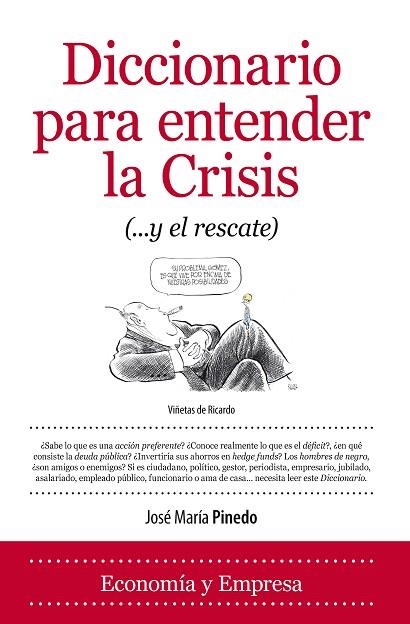 DICCIONARIO PARA ENTENDER LA CRISIS (...Y EL RESCATE) | 9788415338888 | PINEDO,JOSÉ MARÍA | Libreria Geli - Librería Online de Girona - Comprar libros en catalán y castellano