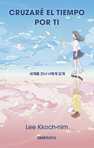 CRUZARÉ EL TIEMPO POR TÍ | 9788412794465 | KKOCH-NIM, LEE | Llibreria Geli - Llibreria Online de Girona - Comprar llibres en català i castellà