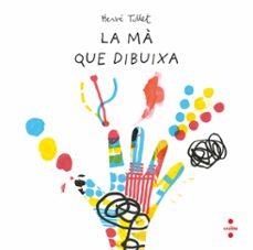 LA MÀ QUE DIBUIXA | 9788466157537 | TULLET, HERVÉ | Libreria Geli - Librería Online de Girona - Comprar libros en catalán y castellano