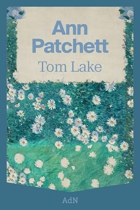 TOM LAKE | 9788410138568 | PATCHETT, ANN | Libreria Geli - Librería Online de Girona - Comprar libros en catalán y castellano