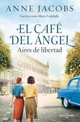 EL CAFÉ DEL ÁNGEL.AIRES DE LIBERTAD(CAFÉ DEL ÁNGEL-4) | 9788401034121 | JACOBS, ANNE | Libreria Geli - Librería Online de Girona - Comprar libros en catalán y castellano