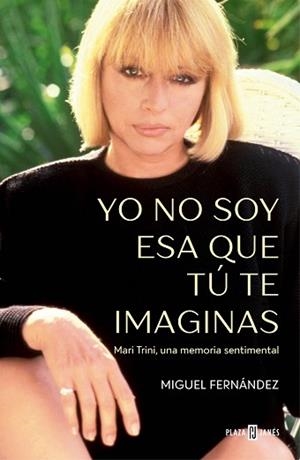 YO NO SOY ESA QUE TÚ TE IMAGINAS | 9788401035395 | FERNÁNDEZ, MIGUEL | Libreria Geli - Librería Online de Girona - Comprar libros en catalán y castellano