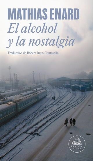 EL ALCOHOL Y LA NOSTALGIA | 9788439745242 | ENARD, MATHIAS | Libreria Geli - Librería Online de Girona - Comprar libros en catalán y castellano