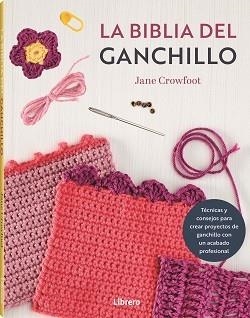 LA BIBLIA DEL GANCHILLO | 9788411540759 | CROWFOOT´S, JANE | Libreria Geli - Librería Online de Girona - Comprar libros en catalán y castellano