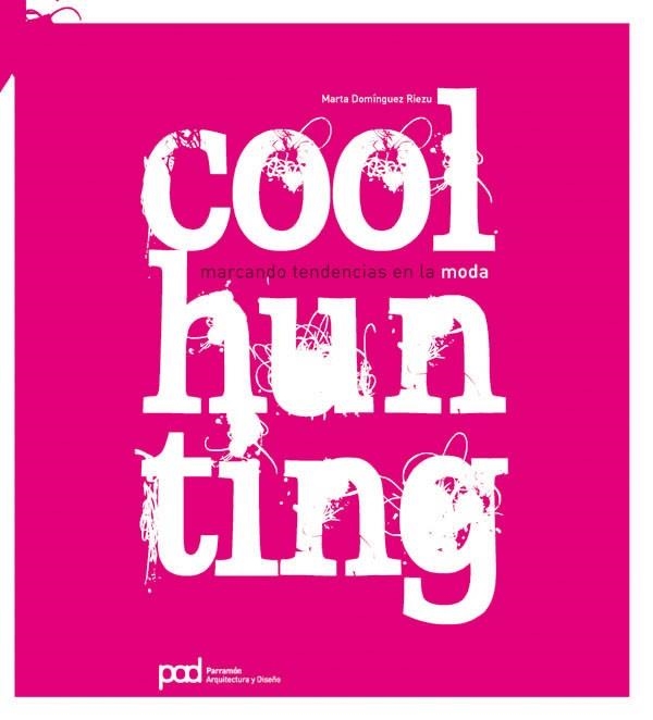 COOLHUNTING.MARCANDO TENDENCIAS EN LA MODA | 9788434233768 | DOMINGUEZ RIEZU,MARTA | Libreria Geli - Librería Online de Girona - Comprar libros en catalán y castellano