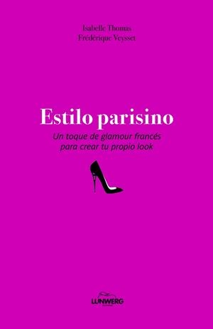 ESTILO PARISINO | 9788497859073 | THOMAS,ISABELLE/VEYSSET,FREDERIQUE | Libreria Geli - Librería Online de Girona - Comprar libros en catalán y castellano