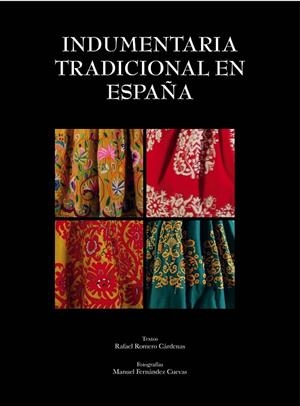 INDUMENTARIA TRADICIONAL EN ESPAÑA (TD) | 9788497858939 | ROMERO CÁRDENAS,RAFAEL(TEXTOS)/FERNÁNDEZ CUEVAS,MANUEL (FOTOS) | Libreria Geli - Librería Online de Girona - Comprar libros en catalán y castellano