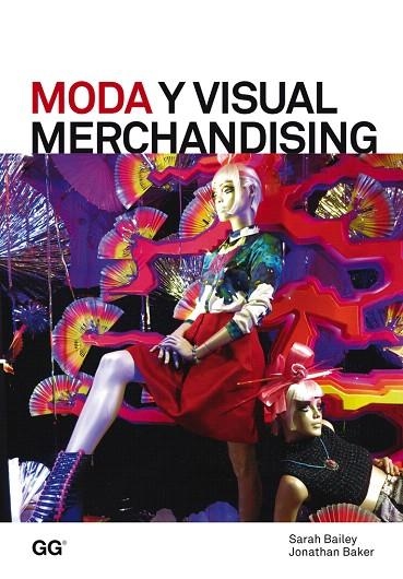 MODA Y VISUAL MERCHANDISING | 9788425227226 | BAILEY,SARAH/BAKER,JONATHAN | Libreria Geli - Librería Online de Girona - Comprar libros en catalán y castellano