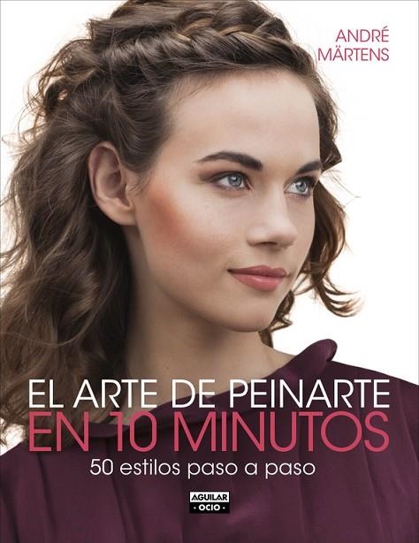 EL ARTE DE PEINARTE EN 10 MINUTOS | 9788403514706 | MARTENS,ANDRE | Libreria Geli - Librería Online de Girona - Comprar libros en catalán y castellano