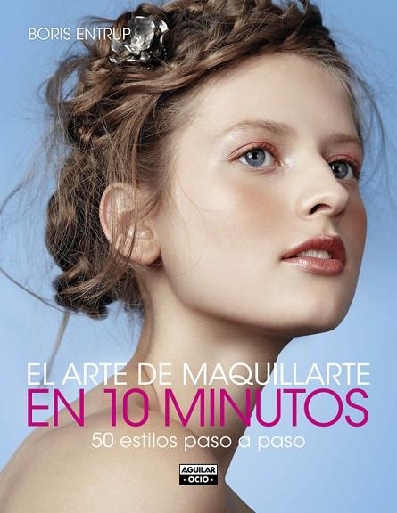 EL ARTE DE MAQUILLARTE EN 10 MINUTOS | 9788403514690 | ENTRUP,BORIS | Libreria Geli - Librería Online de Girona - Comprar libros en catalán y castellano