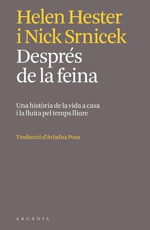 DESPRÉS DE LA FEINA | 9788412745764 | HELEN HESTER/NICK SRNICEK | Libreria Geli - Librería Online de Girona - Comprar libros en catalán y castellano