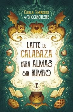 LATTE DE CALABAZA PARA ALMAS SIN RUMBO | 9788427053069 | CARLA TORRENTS (@WICCANCUISINE) | Libreria Geli - Librería Online de Girona - Comprar libros en catalán y castellano
