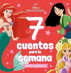 PRINCESAS.7 CUENTOS PARA LA SEMANA. VALIENTES Y AVENTURERAS | 9788410029361 | DISNEY | Libreria Geli - Librería Online de Girona - Comprar libros en catalán y castellano