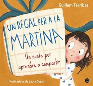 UN REGAL PER A LA MARTINA | 9788413899367 | TERRIBAS, GUILLEM | Libreria Geli - Librería Online de Girona - Comprar libros en catalán y castellano