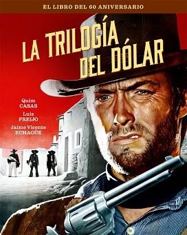 LA TRILOGIA DEL DOLAR(EL LIBRO DEL 60 ANIVERSARIO) | 9788410247147 | CASAS,QUIM | Libreria Geli - Librería Online de Girona - Comprar libros en catalán y castellano