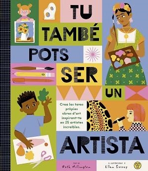 TÚ TAMBÉ POTS SER UN ARTISTA | 9788419262486 | MILLINGTON, RUTH | Llibreria Geli - Llibreria Online de Girona - Comprar llibres en català i castellà