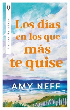 LOS DÍAS EN LOS QUE MÁS TE QUISE | 9788492919727 | NEFF, AMY | Libreria Geli - Librería Online de Girona - Comprar libros en catalán y castellano