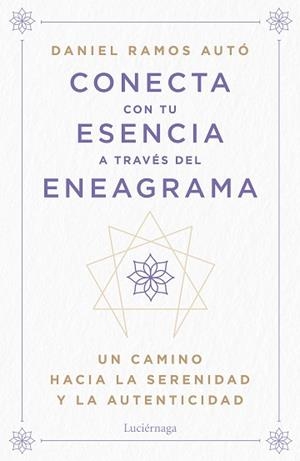 CONECTA CON TU ESENCIA A TRAVÉS DEL ENEAGRAMA | 9788419996442 | RAMOS AUTÓ, DANIEL | Libreria Geli - Librería Online de Girona - Comprar libros en catalán y castellano