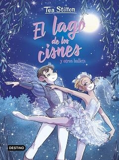 EL LAGO DE LOS CISNES Y OTROS BALLETS | 9788408294054 | STILTON, TEA | Libreria Geli - Librería Online de Girona - Comprar libros en catalán y castellano