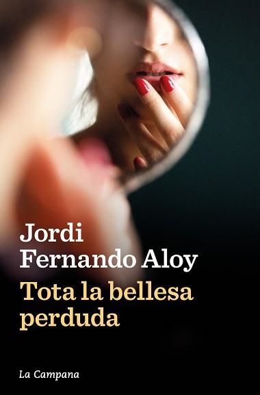 TOTA LA BELLESA PERDUDA | 9788419245847 | FERNANDO ALOY, JORDI | Libreria Geli - Librería Online de Girona - Comprar libros en catalán y castellano