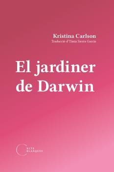 EL JARDINER DE DARWIN | 9788412765533 | CARLSON, KRISTINA | Libreria Geli - Librería Online de Girona - Comprar libros en catalán y castellano
