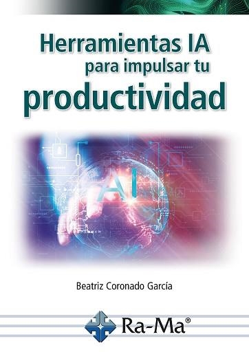 HERRAMIENTAS IA PARA IMPULSAR TU PRODUCTIVIDAD | 9788410360457 | CORONADO GARCÍA, BEATRIZ | Libreria Geli - Librería Online de Girona - Comprar libros en catalán y castellano