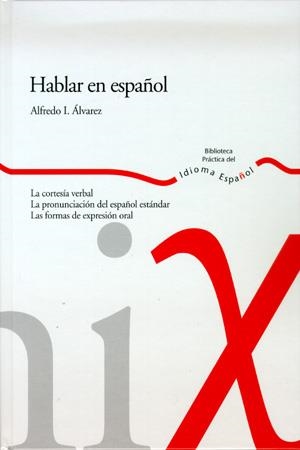 HABLAR EN ESPAÑOL | 9788484591900 | ALVAREZ, ALFREDO I | Libreria Geli - Librería Online de Girona - Comprar libros en catalán y castellano