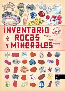 INVENTARIO ILUSTRADO DE ROCAS Y MINERALES | 9788419213556 | ALADJIDI, VIRGINIE/PELLISSIER, CAROLINE | Libreria Geli - Librería Online de Girona - Comprar libros en catalán y castellano