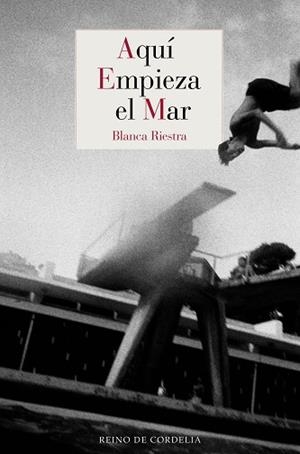 AQUÍ EMPIEZA EL MAR | 9788419124968 | RIESTRA, BLANCA | Libreria Geli - Librería Online de Girona - Comprar libros en catalán y castellano