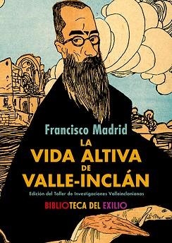 LA VIDA ALTIVA DE VALLE-INCLÁN | 9788410148925 | MADRID, FRANCISCO | Libreria Geli - Librería Online de Girona - Comprar libros en catalán y castellano