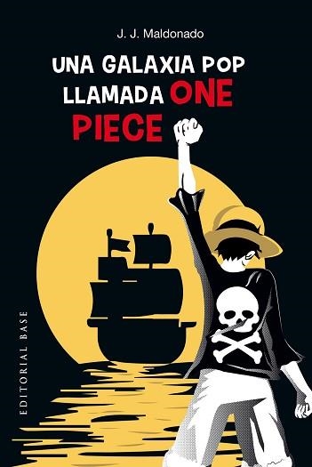 UNA GALAXIA POP LLAMADA ONE PIECE | 9788410043442 | MALDONADO, J. J. | Libreria Geli - Librería Online de Girona - Comprar libros en catalán y castellano