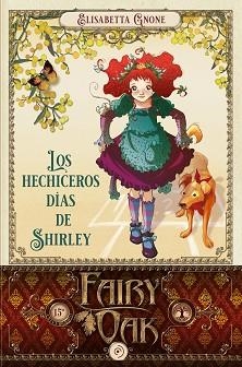 FAIRY OAK-5.LOS HECHICEROS DÍAS DE SHIRLEY | 9788418538971 | GNONE, ELISABETTA | Libreria Geli - Librería Online de Girona - Comprar libros en catalán y castellano