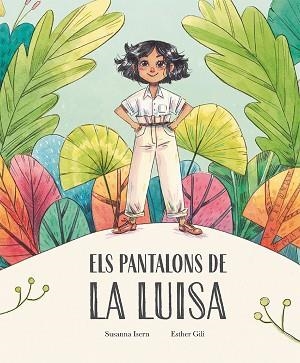 ELS PANTALONS DE LA LUISA | 9788410074859 | SUSANNA ISERN | Libreria Geli - Librería Online de Girona - Comprar libros en catalán y castellano