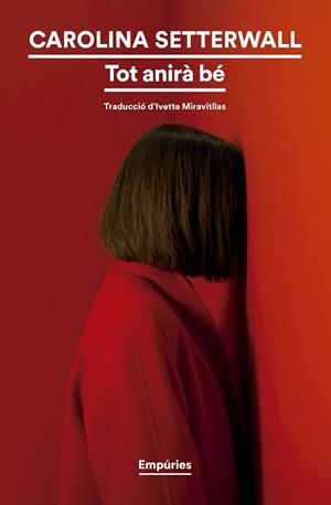 TOT ANIRÀ BÉ | 9788419729521 | SETTERWALL, CAROLINA | Libreria Geli - Librería Online de Girona - Comprar libros en catalán y castellano