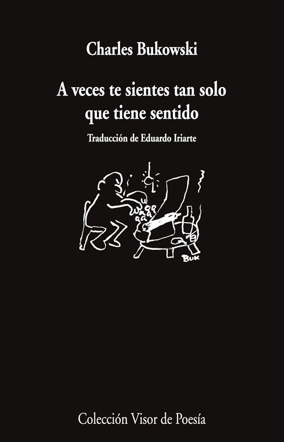 A VECES TE SIENTES TAN SOLO QUE TIENE SENTIDO | 9788498955804 | BUKOWSKI, CHARLES | Libreria Geli - Librería Online de Girona - Comprar libros en catalán y castellano