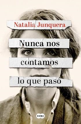 NUNCA NOS CONTAMOS LO QUE PASÓ | 9788491299325 | JUNQUERA, NATALIA | Libreria Geli - Librería Online de Girona - Comprar libros en catalán y castellano