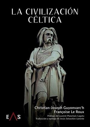 LA CIVILIZACIÓN CÉLTICA | 9788419359513 | GUYONVARC'H, CHRISTIAN-JOSEPH/LE ROUX, FRANÇOISE | Libreria Geli - Librería Online de Girona - Comprar libros en catalán y castellano
