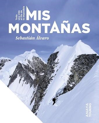MIS MONTAÑAS.TODA UNA VIDA AL FILO DE LO IMPOSIBLE | 9788491588481 | ÁLVARO LOMBA, SEBASTIÁN | Libreria Geli - Librería Online de Girona - Comprar libros en catalán y castellano