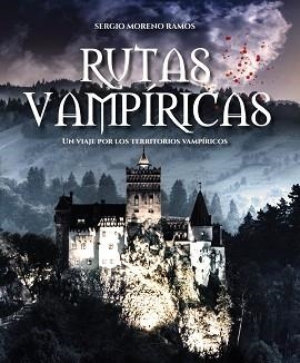 RUTAS VAMPÍRICAS | 9788491587750 | MORENO RAMOS, SERGIO | Libreria Geli - Librería Online de Girona - Comprar libros en catalán y castellano