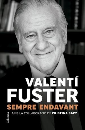 SEMPRE ENDAVANT | 9788466431705 | FUSTER CARULLA, VALENTÍ | Libreria Geli - Librería Online de Girona - Comprar libros en catalán y castellano