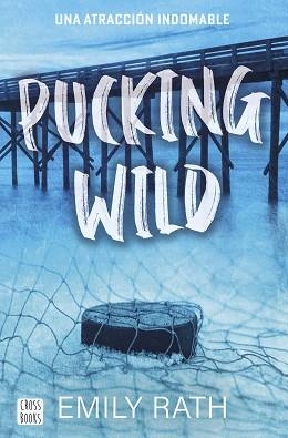 PUCKING WILD.UNA ATRACCIÓN INDOMABLE | 9788408292135 | RATH, EMILY | Llibreria Geli - Llibreria Online de Girona - Comprar llibres en català i castellà