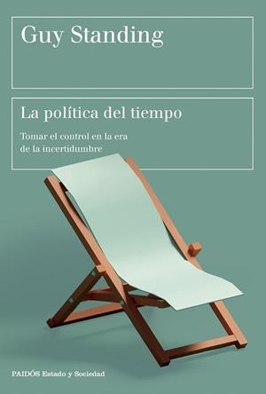 LA POLÍTICA DEL TIEMPO | 9788449342899 | STANDING, GUY | Llibreria Geli - Llibreria Online de Girona - Comprar llibres en català i castellà
