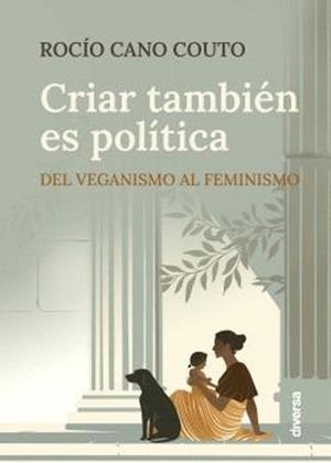 CRIAR TAMBIÉN ES POLÍTICA | 9788418087516 | CANO COUTO,ROCIO | Llibreria Geli - Llibreria Online de Girona - Comprar llibres en català i castellà