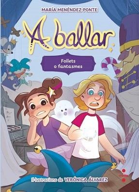 A BALLAR-2.FOLLETS O FANTASMES | 9788466158206 | MENÉNDEZ-PONTE, MARÍA | Libreria Geli - Librería Online de Girona - Comprar libros en catalán y castellano