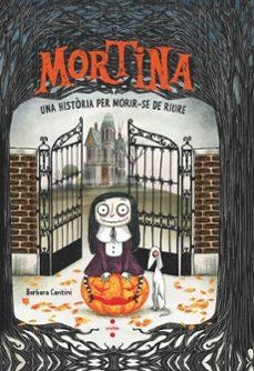 MORTINA-1.UNA HISTÒRIA PER MORIR-SE DE RIURE | 9788466158169 | CANTINI, BARBARA | Libreria Geli - Librería Online de Girona - Comprar libros en catalán y castellano