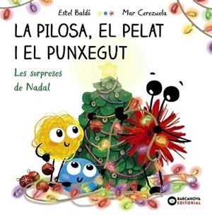 LA PILOSA,EL PELAT I EL PUNXEGUT. LES SORPRESES DE NADAL | 9788448963101 | BALDÓ, ESTEL | Libreria Geli - Librería Online de Girona - Comprar libros en catalán y castellano